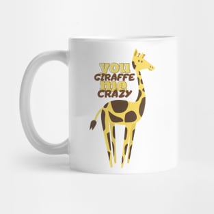 you giraffe me crazy Mug